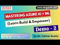 Mastering AZURE AI + ML tutorials || Demo - 2 || by Mr. Sekhar Reddy On 31-07-2025 @8AM (IST)