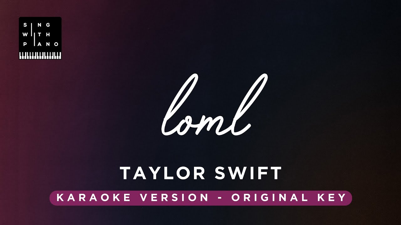 loml - Taylor Swift (Original Key Karaoke) - Piano instrumental Cover with Lyrics loml - Taylor Swift (Original Key Karaoke) - Piano instrumental Cover with Lyrics