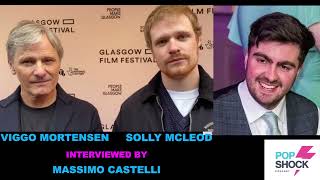 Popshock talks with Viggo Mortensen and Solly McLeod