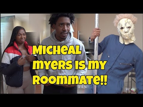 MICHEAL MYERS IS MY ROOMMATE