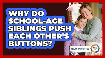 Why Do School-age Siblings Push Each Other