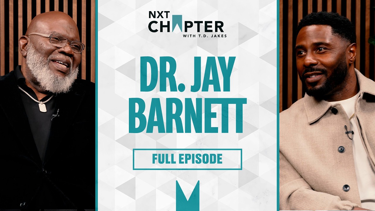 Dr. Jay Barnett on Men’s Mental Health, Suicide & Healing Trauma | NXT Chapter with T.D. Jakes
