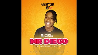 Mr Diego feat  Kharishma & Lady B  - Motswala