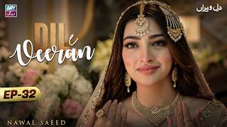 Dil e Veeran Episode 32 | Nawal Saeed | ARY Zindagi Drama