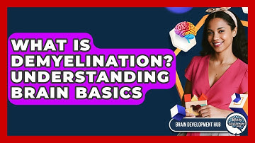 What Is Demyelination? Understanding Brain Basics - Brain Development Hub
