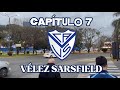 DESDE EL TABLÓN - Capítulo 7 - VÉLEZ SARSFIELD