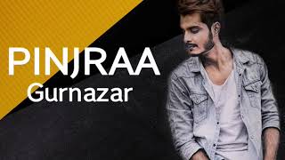 Pinjraa"song"lyrics/ by Gurnazar chattha/