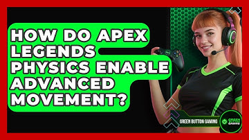 How Do Apex Legends Physics Enable Advanced Movement? - Green Button Gaming