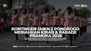 KONTINGEN SMK NEGERI 2 PONOROGO MERIAHKAN KIRAB & PARADE PRAMUKA 2026