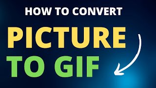 How to Convert Picture to gif
