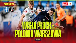 SKRÓT: BARAŻE O EKSTRAKLASĘ. WISŁA PŁOCK - POLONIA WARSZAWA. BETCLIC 1 LIGA