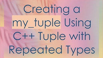 Creating a my_tuple Using C+ +  Tuple with Repeated Types