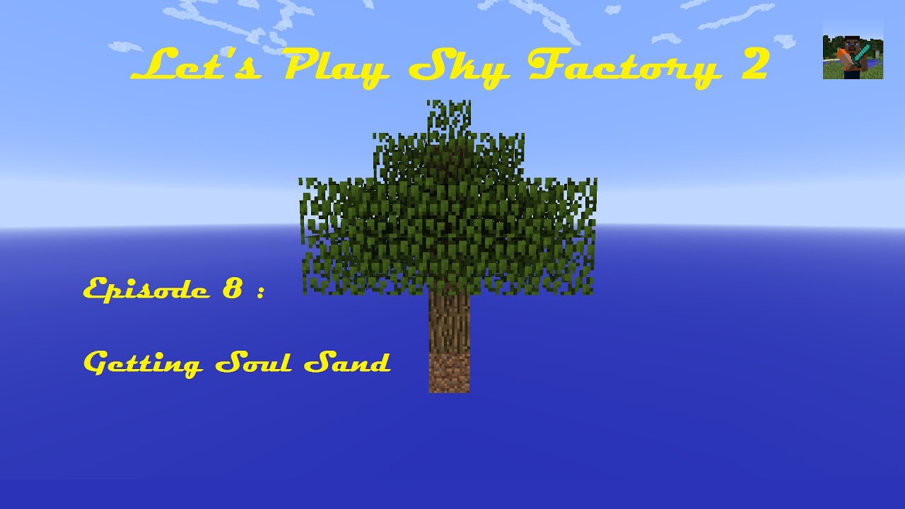 Minecraft Sky Factory 2 :: E8 - The Farming Age - Getting Soul Sand ...