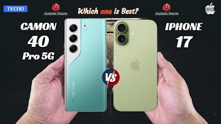 Tecno Camon 40 Pro 5G vs Iphone 17  ll 🔥 ll Full Details ll Which One is Best ll @ChellphoneWorld