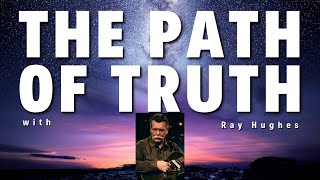 Path of Truth Conference with Ray Hughes - Session 1