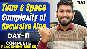 Lecture 41: Time & Space Complexity of Recursive Algorithms || C++ Placement Course