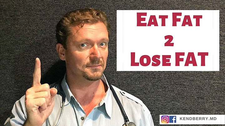 Eat Fat 2 Lose FAT (an MD Explains 2024)