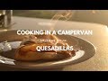 Cooking in a campervan  episode 4  quesadillas