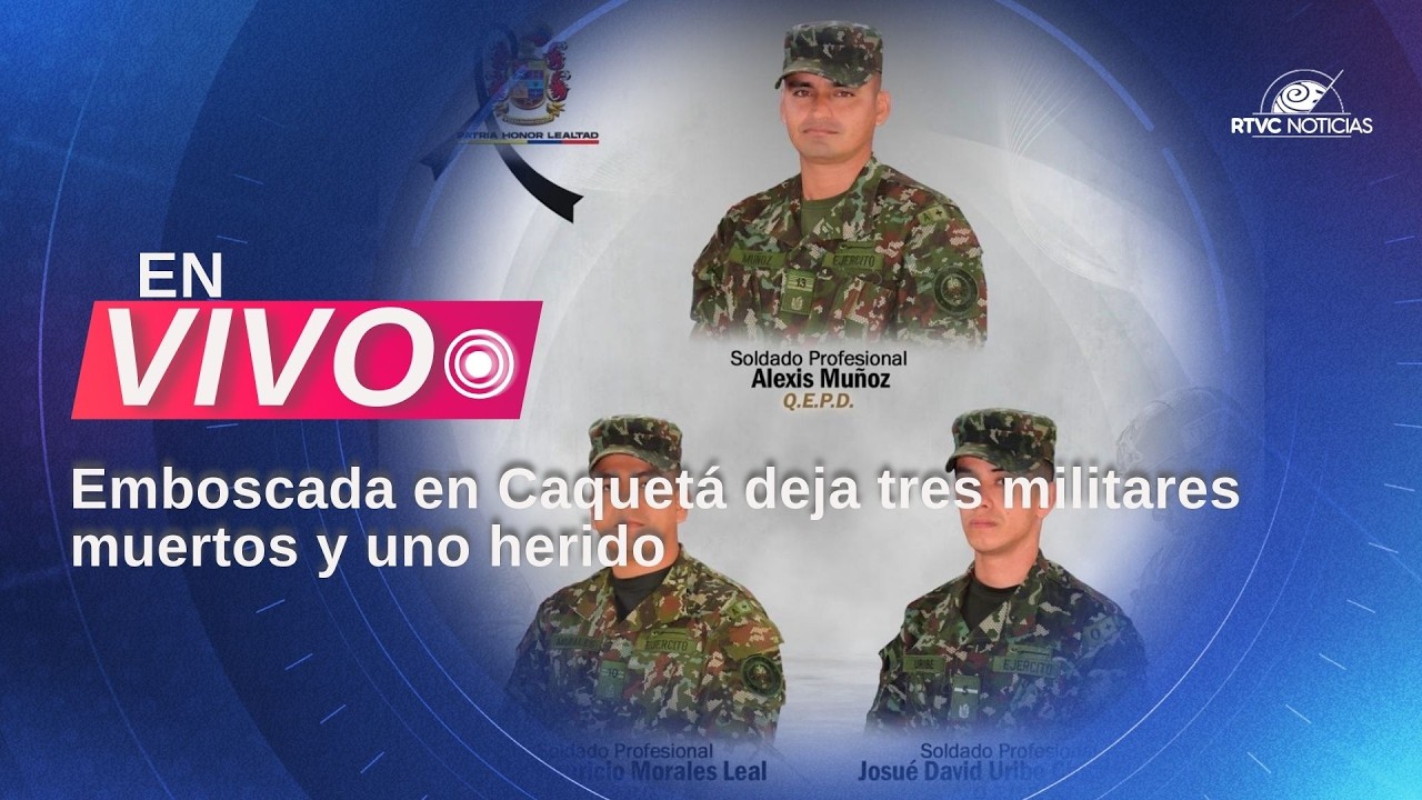 Emboscada en Caquetá deja tres militares muertos y uno herido | RTVC Noticias