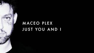 Maceo Plex - Just You And I