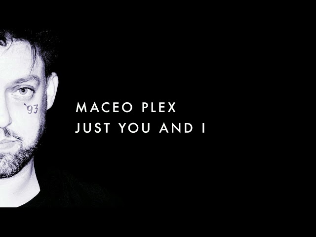 Maceo Plex - Just You & I