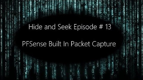 Wireshark Episode #13 PFSense Built In Wire Capture