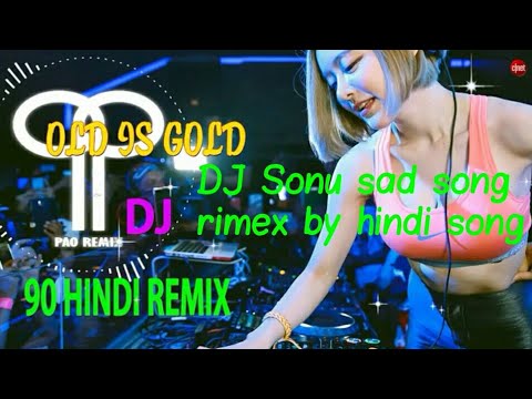 Hindi sad song rimix -90 hindi dj songs - old is gold remix magup