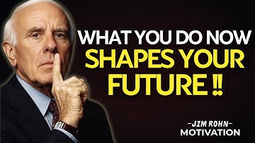 What You Do Now Shapes Your Future Path | Jim Rohn Motivation
