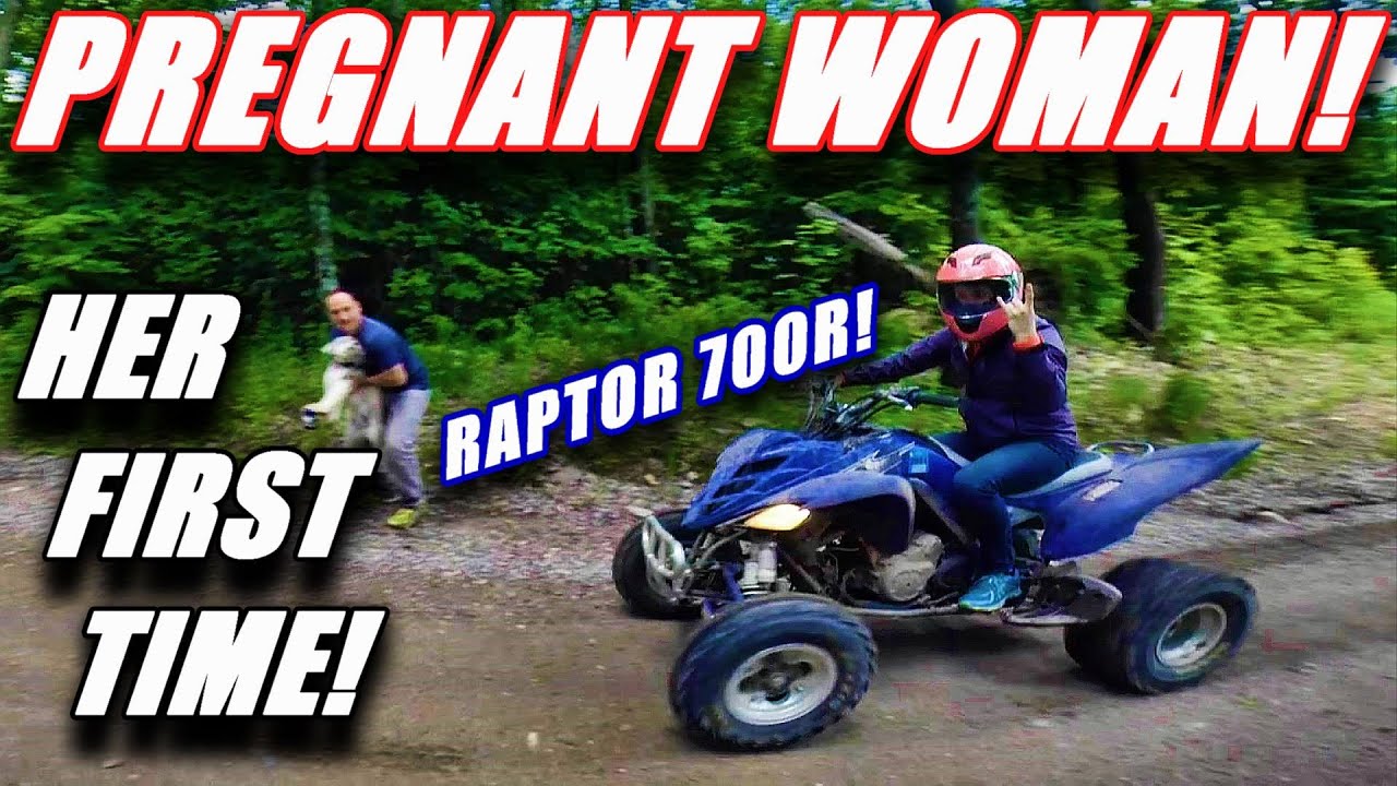 Woman Riding Raptor PREGNANT WOMAN RIDES RAPTOR 700R! FIRST TIME! - YouTube