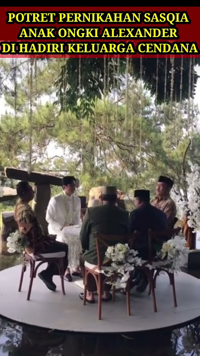POTRET PERNIKAHAN SASQIA ANAK ONGKI ALEXANDER DI HADIRI KELUARGA CENDANA#shorts#ongkialexander#viral