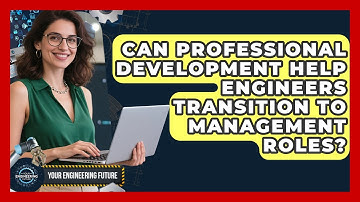 Can Professional Development Help Engineers Transition to Management Roles?