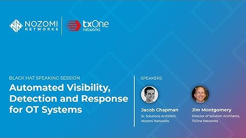 Nozomi Networks & TXOne Networks | Automated Visibility, Detection and Response for OT Systems