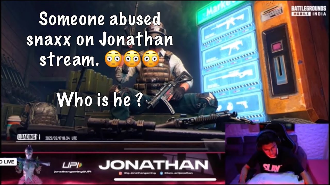 Someone abused snax on Jonathan’s stream😳. What do you think who is he. SAMSUNGA3,A5,A6,A7,J2,J5,J7