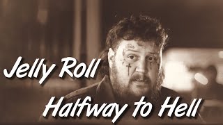 Jelly Roll - Halfway To Hell (Lyrics)