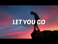Let you go 💔 (mix with lyrics)