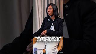 HOW WOMEN CAN PAVE THEIR OWN WAY IN CREATIVE INDUSTRIES