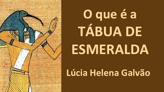 O que é a TÁBUA DE ESMERALDA? (1 / 2) - Histórico, breve contextualização: LÚCIA HELENA GALVÃO