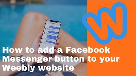 How to Add a Dynamic Facebook Messenger button to your Weebly website