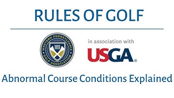 Rules of Golf - Abnormal Course Conditions Explained