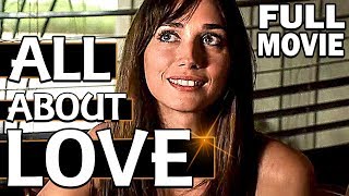 All About Love | Full Movie | Romantic Drama