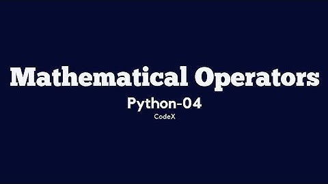 04 - Mathematical Operators in python