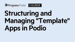 Structuring and Managing "Template" Apps in Podio | Chapter 15