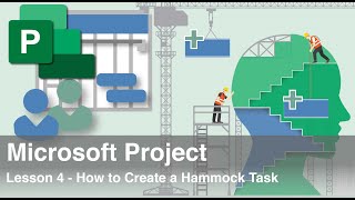 Microsoft Project  Lesson 4 - How to Create a Hammock Task