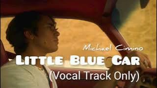 Michael Cimino | Little Blue Car (Vocals Track Only) @michaelcimino3444