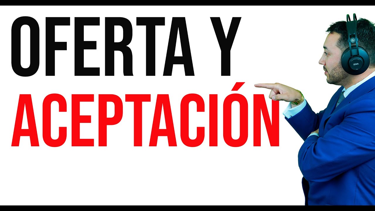 OFERTA Y ACEPTACIÓN (Acto Jurídico)