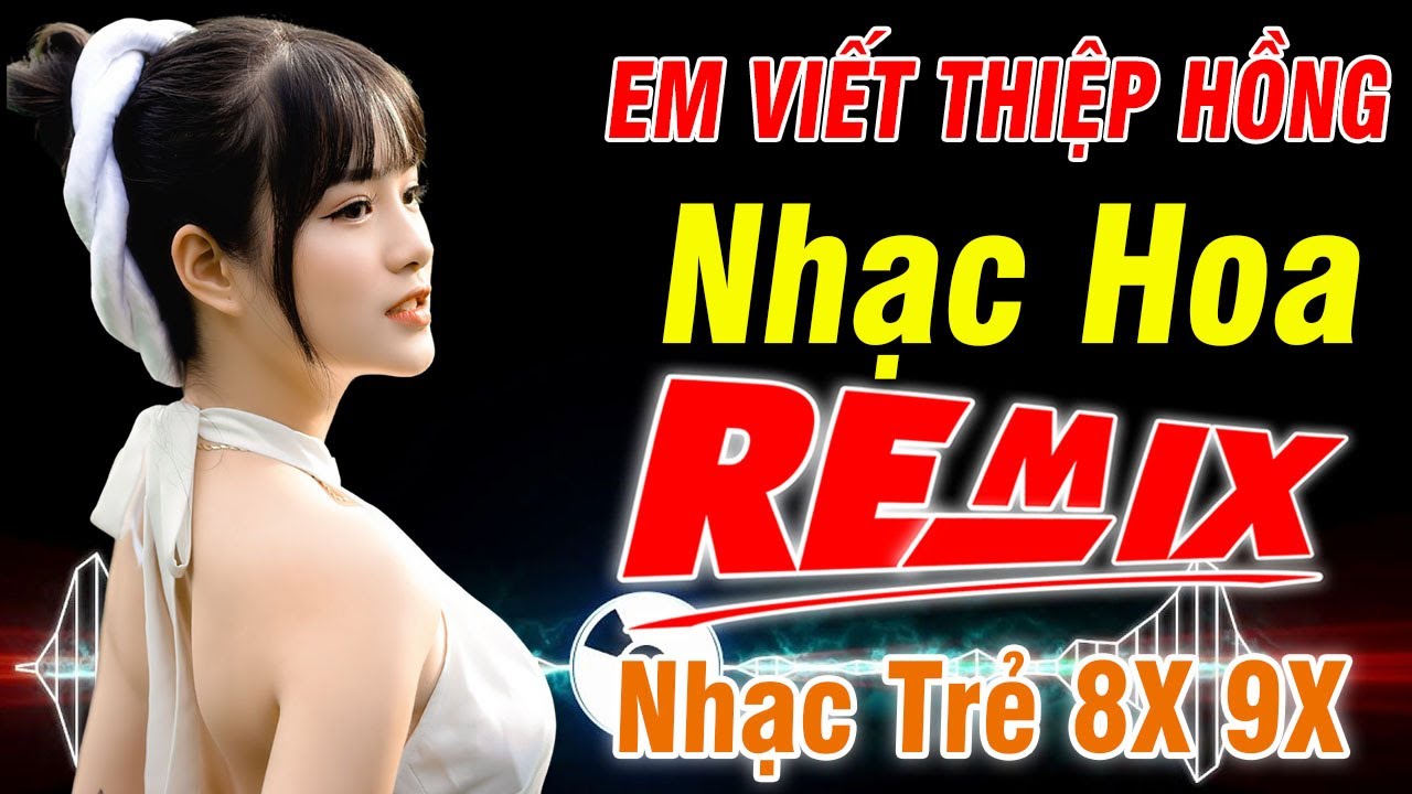 Em viêt thiệp Hồng Remix | Nhạc Hoa Lời Việt Remix Toàn Bài Hay - Lk Nhạc Trẻ 8x 9x REMIX K Q. CÁO