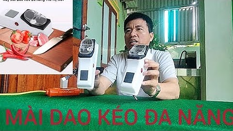 MÁY MÀI DAO KÉO ĐA NĂNG THUẬN TIỆN CHO MỌI NHÀ