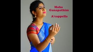 Maha Ganapathim | First ever Indian Carnatic Classical A'Cappella Video | Priyanka Nishith Jois chords