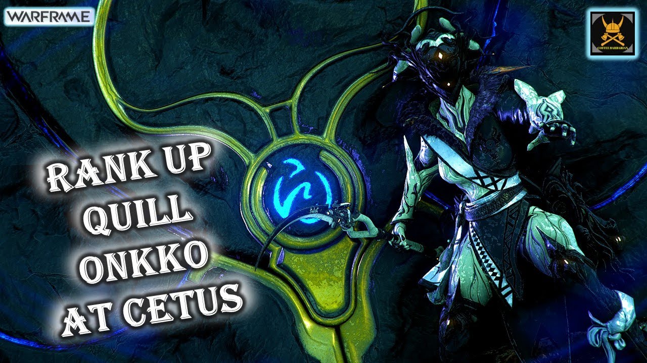 QUILL ONKKO RANK UP in WARFRAME YouTube