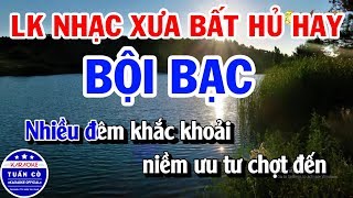 Miniatura de "Karaoke Liên Khúc Nhạc Xưa Bất Hủ Cực Hay || BỘI BẠC || MƯỜI NĂN TÁI NGỘ"